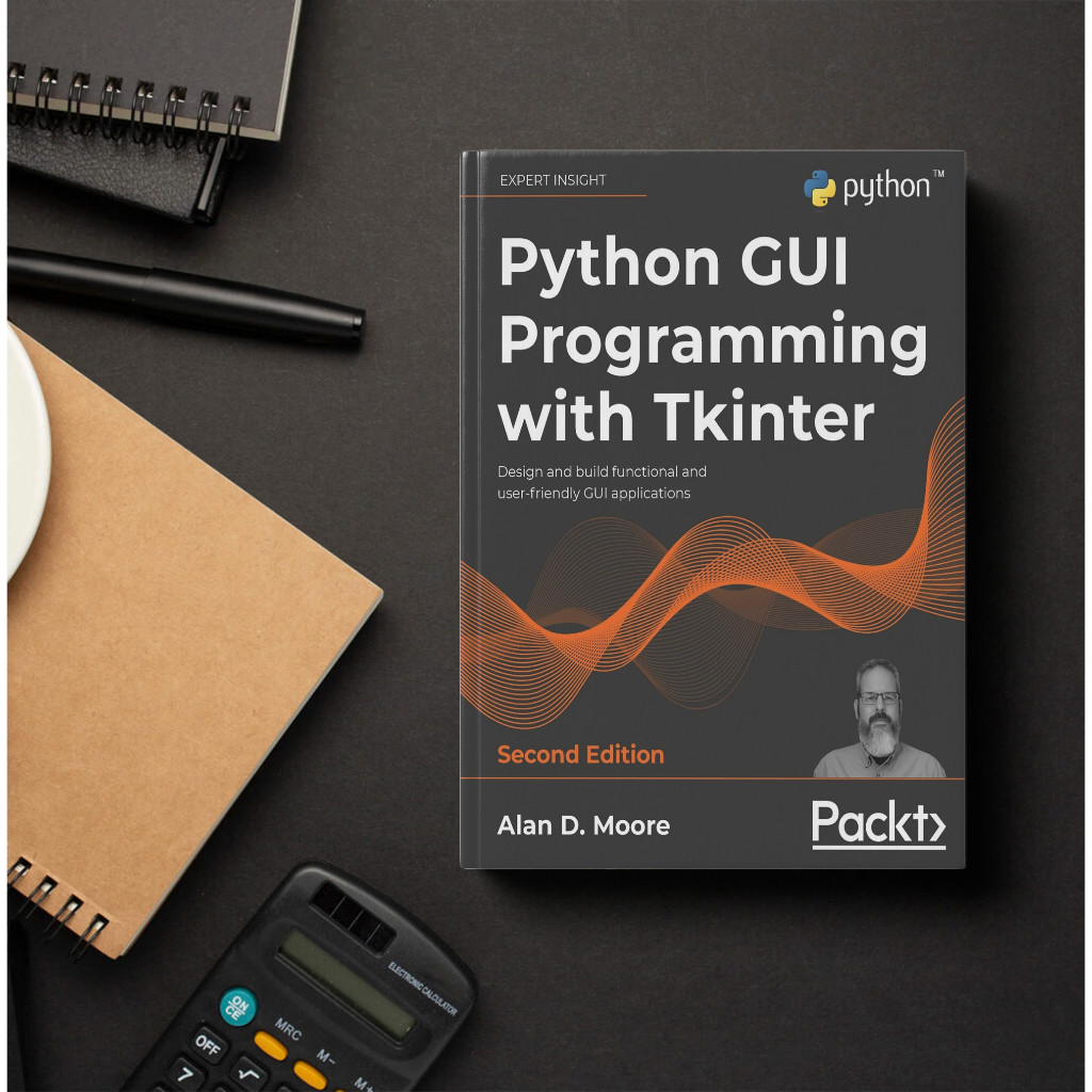 Python GUI Programming with Tkinter: Design and build multifunctional ...