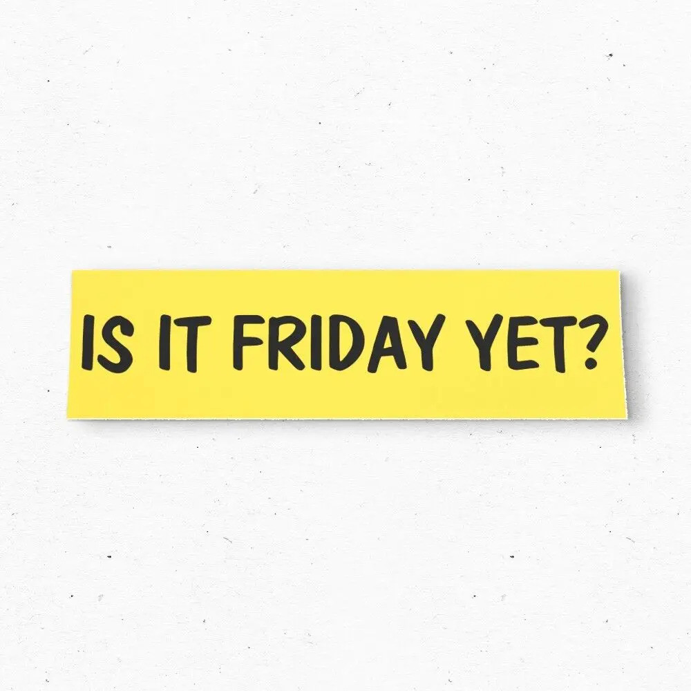 IS IT FRIDAY YET? Bumper Sticker - Funny Vintage Style - Vinyl Decal ...