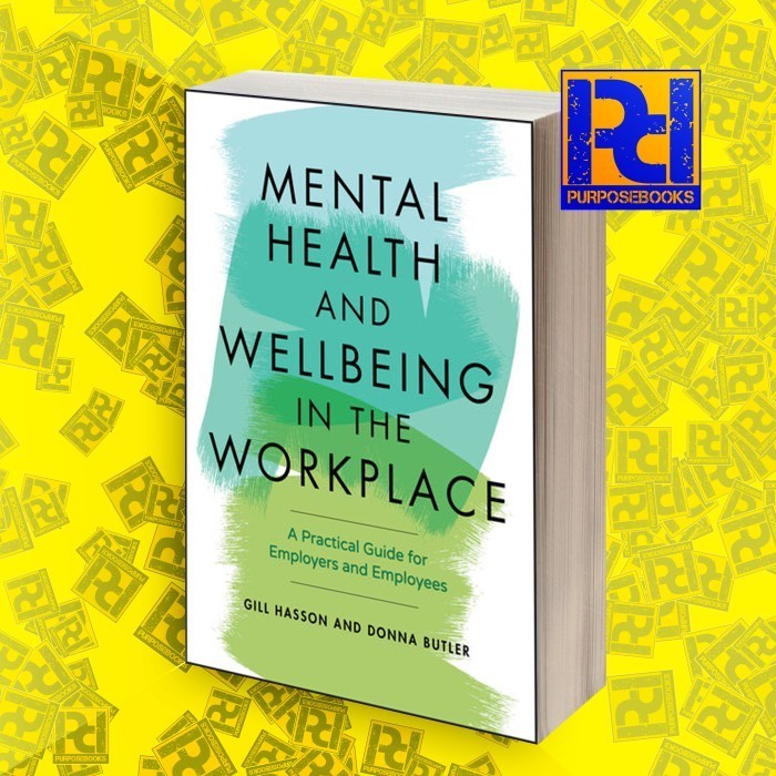 Mental Health and Wellbeing in the Workplace: A Practical Guide for Em ...