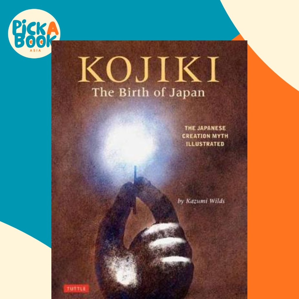 Kojiki: The Birth of Japan : The Japanese Creation Myth Illustrated by ...