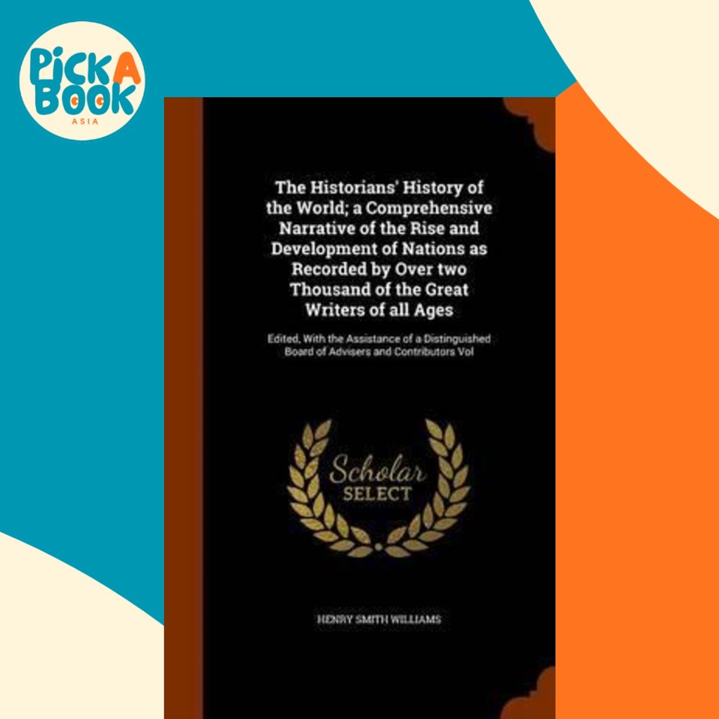 The Historians' History of the World; A Comprehensive Narrative of the ...
