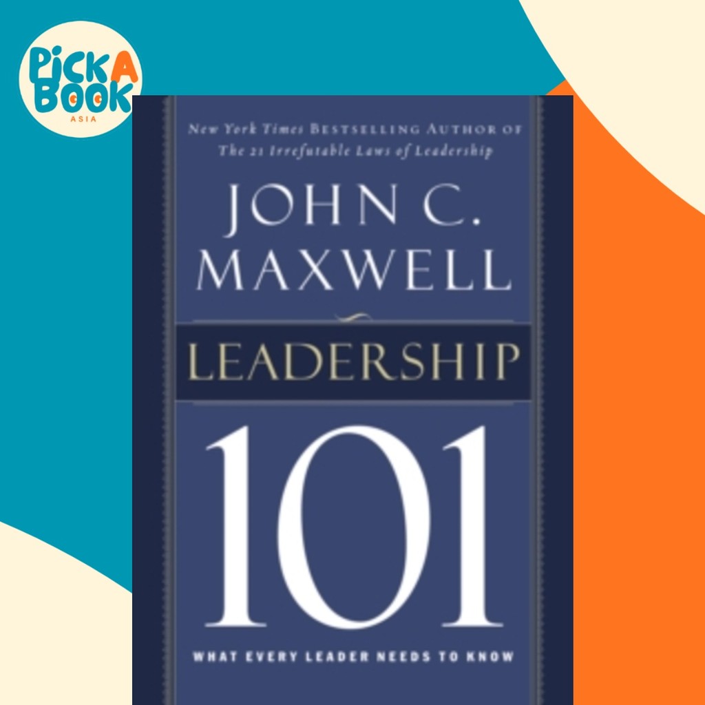 Leadership 101 - What Every Leader Needs to Know by John C Maxwell (US ...