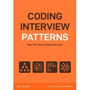 Coding Interview Patterns: Nail Your Next Coding Interview by Alex Xu ...