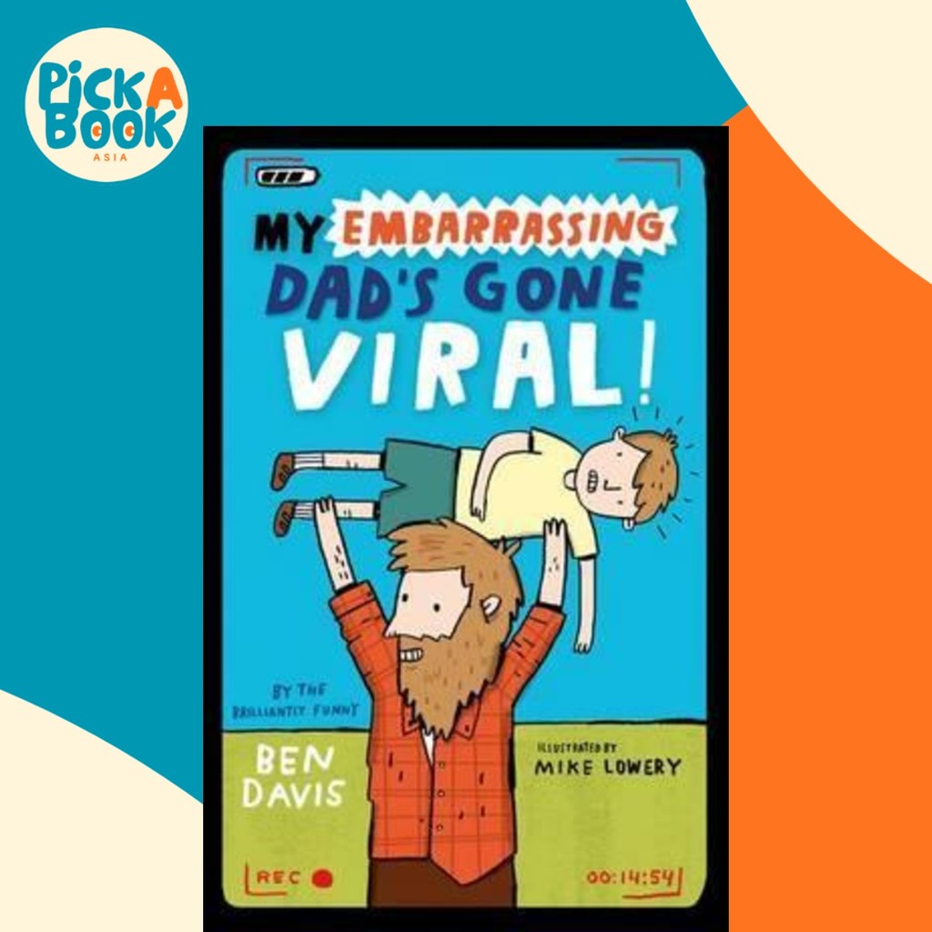 My Embarrassing Dad's Gone Viral! by Ben Davis (UK edition, paperback ...