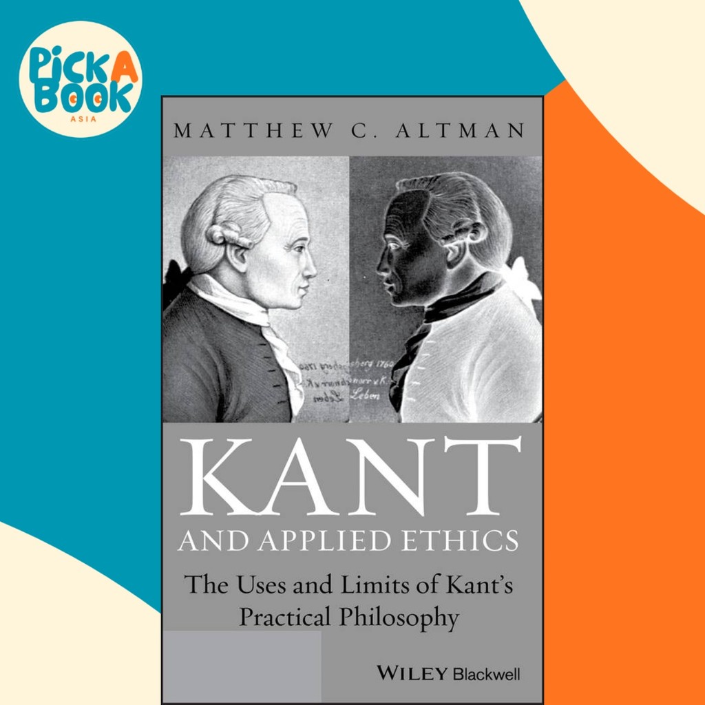 Kant and Applied Ethics - The Uses and Limits of Kant's Practical ...
