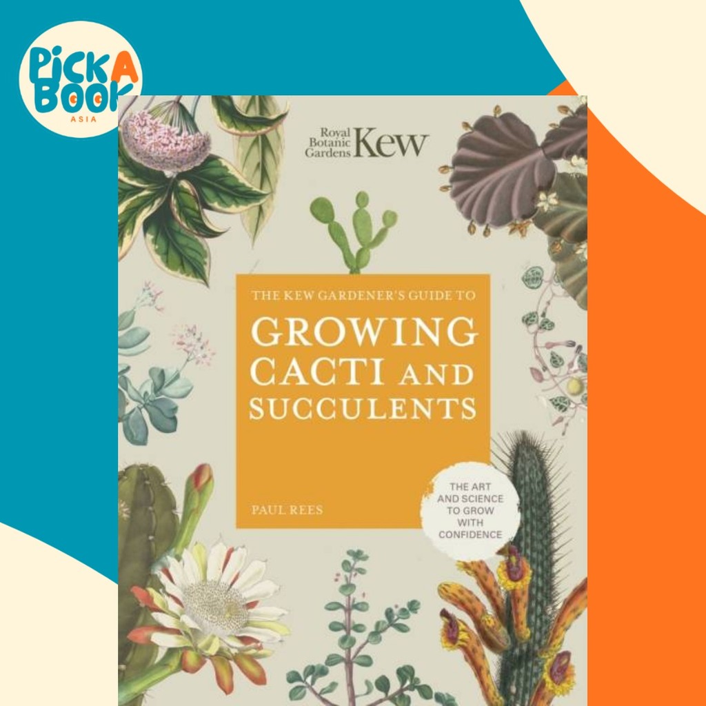 The Kew Gardener's Guide to Growing Cacti and Succulents - The Art by ...