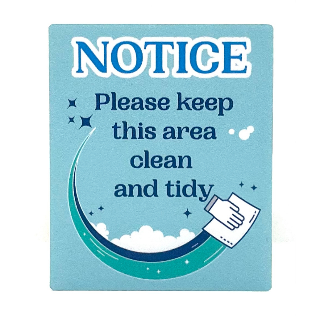 Notice please keep this area clean and tidy sign signage hygiene sign