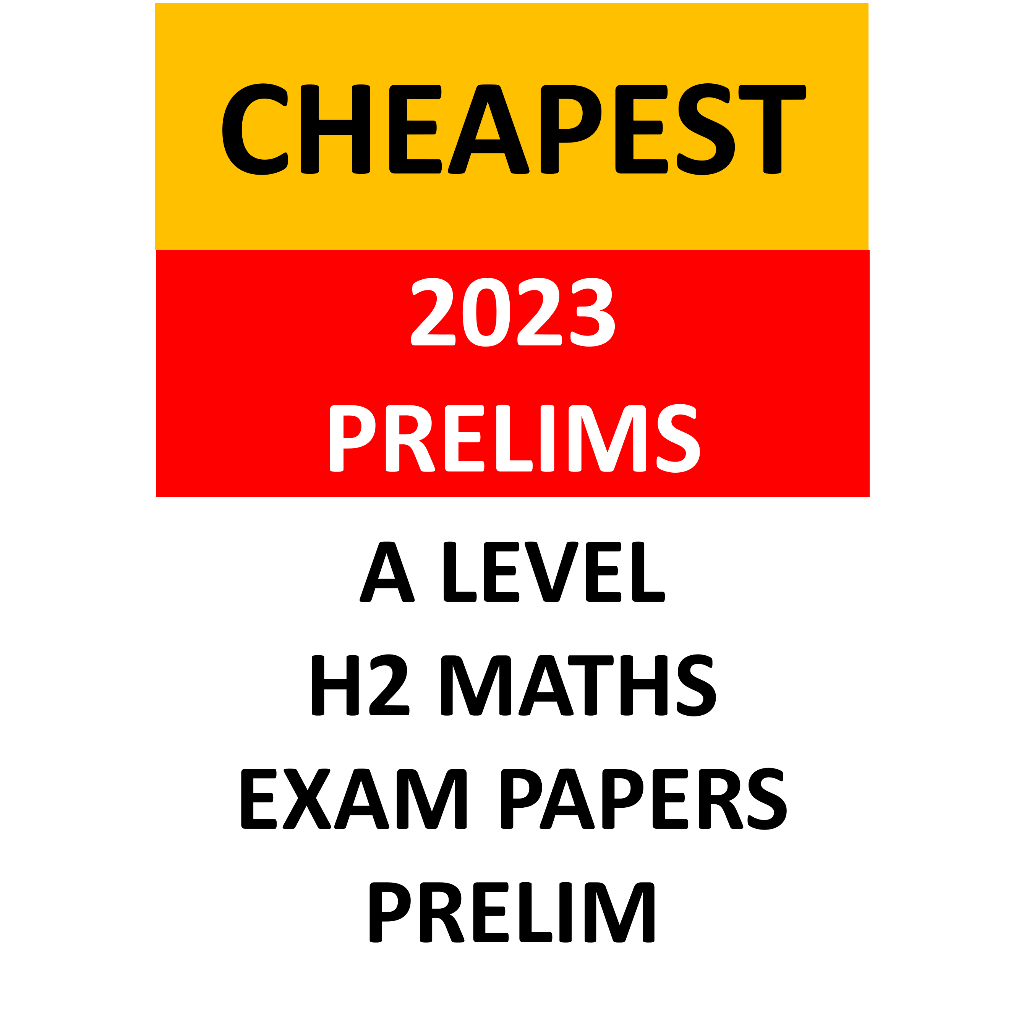 2023 A LEVEL H2 MATHS PRELIM CHEAPEST (15 SCHOOLS) | Shopee Singapore