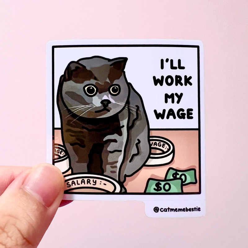 (SG) Corporate Humor Cat Meme Sticker "work my wage" Waterproof Vinyl ...