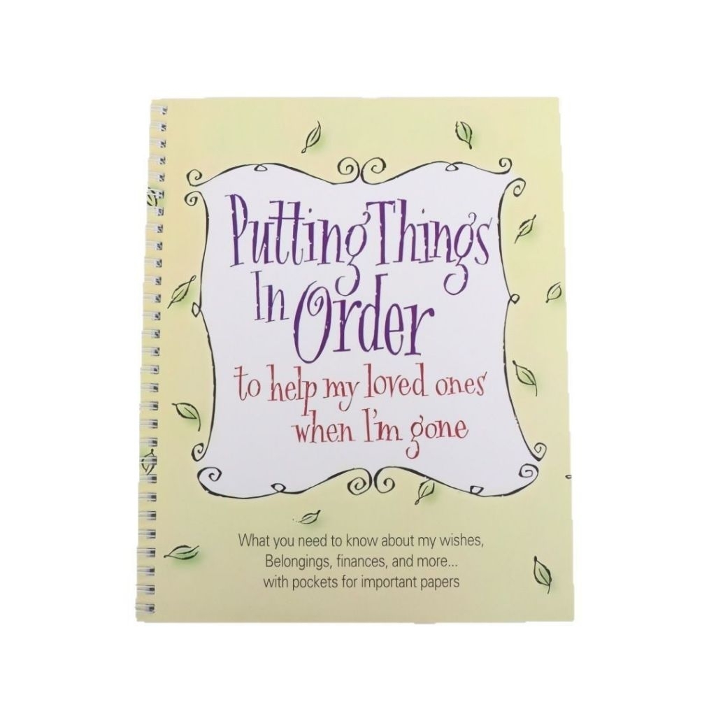 Putting Things In Order To Help My Loved Ones When I'm Gone End Of Life ...